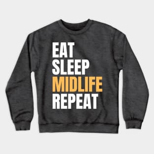 Eat Sleep Midlife Repeat Crewneck Sweatshirt